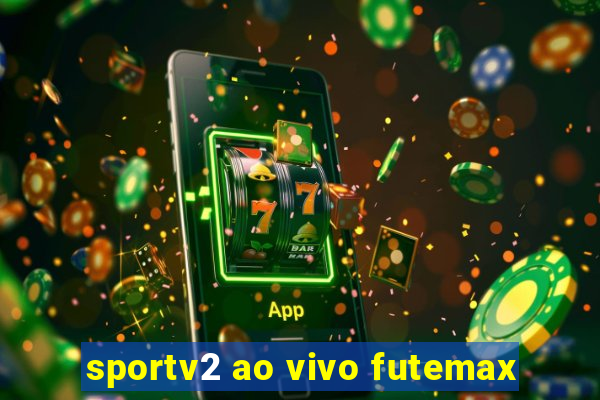 sportv2 ao vivo futemax